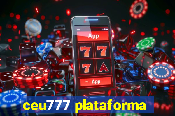 ceu777 plataforma